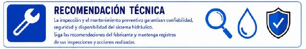 Ficha: recomendación técnica; la inspección y el mantenimiento preventivo garantizan confiabilidad, seguridad y disponibilidad del sistema hidráulico; seguir las recomendaciones del fabricante y mantener registros de inspecciones y acciones